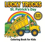 Lucky Trucks St. Patrick's Day Coloring Book: Construction Vehicles, Monster Trucks and Cars | 50 Fun Coloring Pages for Kids Ages 3-8 (Little Lucky Clovers Collection)