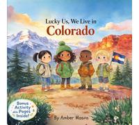 Lucky Us, We Live in Colorado: A Children’s Book About Exploring Colorado