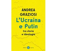 L'Ucraina e Putin tra storia e ideologia (I Robinson. Letture)