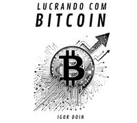 Lucrando com Bitcoin: Estratégias de curto, médio e longo prazo. (Alavancagem Financeira)