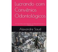 Lucrando com Convênios Odontológicos: Um Guia Prático para Maximizar seu Potencial Financeiro na Odontologia