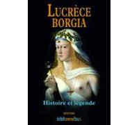 Lucrèce Borgia Histoire Et Légende (ebook)