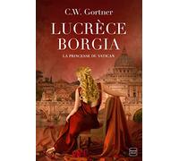 Lucrèce Borgia: La Princesse du Vatican