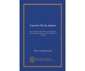 Lucrèce De la nature: livre troisième, texte latin, accompagné du commentaire critique et explicatif de H.A.J. Munro