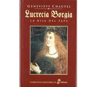 Lucrecia Borgia. La hija del Papa (Narrativas Históricas)