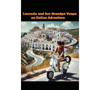 Lucrezia and her Grandpa Vespa...an Italian Adventure