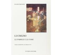 Lucrezio. Le parole e le cose (Testi e man. insegnamento univ. del lat.)