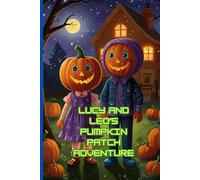 Lucy and Leo’s Pumpkin Patch Adventure.: How God’s Love Shines Even on Spooky Nights.
