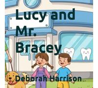 Lucy and Mr. Bracey (The Complete Children's First Dental Set)