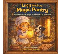 Lucy and the Magic Pantry: Book One in the Magic Tree House Kitchen Club Series