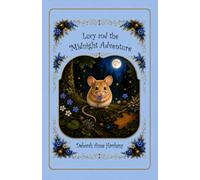 Lucy and the Midnight Adventure: A sequel to Lucy the Little Mischief Mouse (Lucy the Mouse)