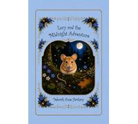 Lucy and the Midnight Adventure: A sequel to Lucy the Little Mischief Mouse (Lucy the Mouse)