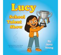 Lucy and the School Talent Show: Can young Lucy and her friends overcome nerves to perform on Stage? A perfect story book gift for 6-9 year old girls ... 4+ bedtime stories. (Lucy Superstar series)