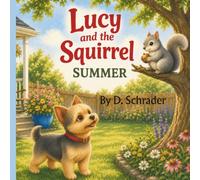 Lucy and the Squirrel Summer: A Season of Sprinklers, Fireflies, and Zoomies