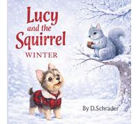 Lucy and the Squirrel Winter: A Lucy and the Squirrel Adventure