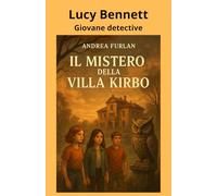 Lucy Bennett Giovane Detective: Il Mistero della Villa Kirbo