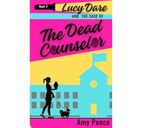 Lucy Dare and The Case of The Dead Counselor: Book 2 in the pottery-themed, cozy mystery series (Lucy Dare Cozy Mysteries)