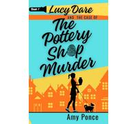 Lucy Dare and the Case of the Pottery Shop Murder: Book 1 in the Cozy Mystery, pottery themed series (Lucy Dare Cozy Mysteries)