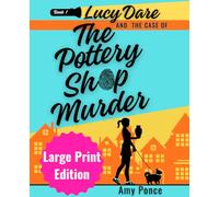 Lucy Dare and the Case of the Pottery Shop Murder: Large Print Edition of Book 1 in the Cozy Mystery, pottery themed series (Lucy Dare Cozy Mysteries)