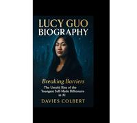 LUCY GUO BIOGRAPHY : Breaking Barriers: The Untold Rise of the Youngest Self-Made Billionaire in AI