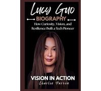 LUCY GUO BIOGRAPHY: How Curiosity, Vision, and Resilience Built a Tech Pioneer
