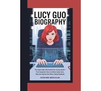 Lucy Guo Biography: The Rebel Coder Who Hacked the Startup World From Snapchat intern to billion-dollar bets, how she rewrote the Silicon Valley rulebook