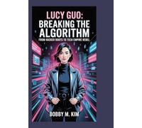 LUCY GUO: Breaking the Algorithm: From Hacker Roots to Tech Empire Rebel