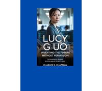 Lucy Guo: Inventing the Future Without Permission: The Maverick Behind Silicon Valley’s Next Wave