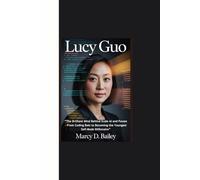 LUCY GUO: “The Brilliant Mind Behind Scale AI and Passes - From Coding Bots to Becoming the Youngest Self-Made Billionaire”