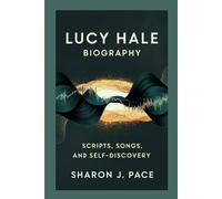 LUCY HALE BIOGRAPHY: Scripts, Songs and Self-Discovery