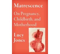 Lucy Jones Lucy Jones Matrescence (Tapa dura)
