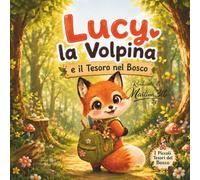 Lucy la Volpina e il Tesoro nel Bosco (I Piccoli Tesori del Bosco)