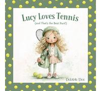 Lucy Loves Tennis: And That's the Best Part