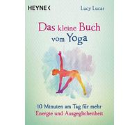 Lucy Lucas Kari Das kleine Buch vom Yoga: 10 Minuten am Tag für me (Tapa blanda)