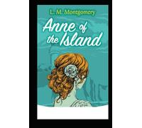 Lucy Maud Montgomery Anne de la Isla (edición anotada)