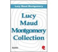 Lucy Maud Montgomery Collection: Anne Of Green Gables Anne Of Avonlea