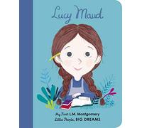 Lucy Maud Montgomery: My First L. M. Montgomery (20) (Little People, BIG DREAMS)