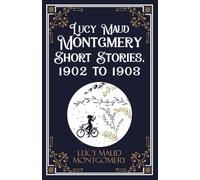 Lucy Maud Montgomery Short Sotries, 1902 to 1903 (Edition1st)