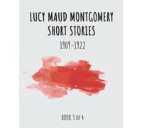 Lucy Maud Montgomery Short Stories, 1909-1922 (Book 3 of 4): Giant Print Book for Low Vision Readers