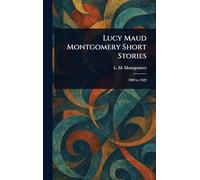 Lucy Maud Montgomery Short Stories