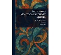 Lucy Maud Montgomery Short Stories