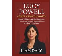 LUCY POWELL: Power from the North: Shadow Cabinet Leadership, Progressive Politics, and the Fight for Social Justice in Labour’s Heartlands.