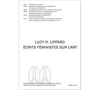Lucy R. Lippard Ecrits FEministes sur l Art /franCais