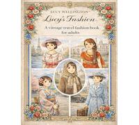 Lucy´s Fashion: A cozy vintage travel fashion book for adults (Lucy’s Journeys - Cozy Vintage Travel Coloring Books)