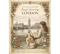 Lucy´s Journey: London (Lucy Wellington)