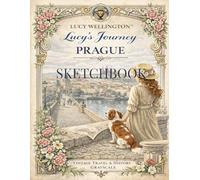 Lucy’s Journey - Prague Sketchbook: 108-Page Vintage Travel Journal & Sketchbook | The Golden Age of the Hundred Spires, Featuring Exclusive Prague Architecture Illustrations