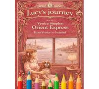 Lucy´s Journey Venice Simplon Orient Express: From Venice to Istanbul (Lucy’s Journeys - Cozy Vintage Travel Coloring Books)