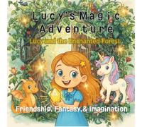 Lucy’s Magic Adventure: Lucy and the Enchanted Forest: A Fantasy Coloring Storybook for Kids | Elves, Unicorns, and Dragons