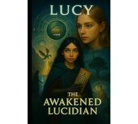 Lucy the Awakened Lucidian: Book 1 (The Lucidian Library)