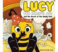 Lucy the Careful Bee and the Secret of the Smelly Feet